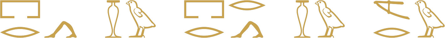 Two Egyptian epithets of praise written in hieroglyphs: a house over a mouth, legs, a jar, a chick; a house over a mouth, a mouth over legs, a jar, a chick, a hoe over a mouth, a chick